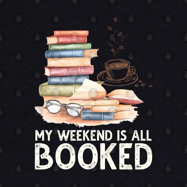 My Weekend Is All Booked by DragonTees